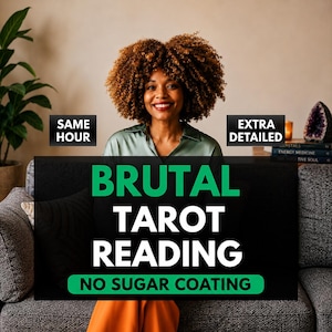 Same Hour Extra Detailed Brutal Tarot Reading, No sugar coating, Honest Brutal Psychic Prediction