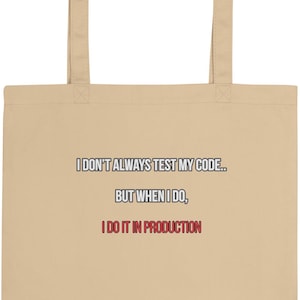 I Don't Always Test My Code Tote Bag, Testing in Production Canvas Bag, QA Gift