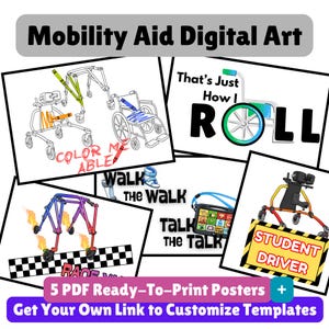 May include: A collection of digital art prints featuring mobility aids. The designs include a wheelchair, walker, and other assistive devices. Text includes "Color Me Able", "Walk the Walk", "Talk the Talk", "Student Driver", and "That's Just How I Roll".