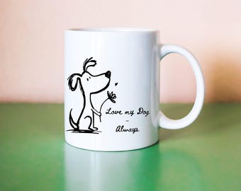 Love my Dog Always Mug – Cute Doodle Dog Coffee Cup – Gift for Dog Lovers – Dog Mom Mug – Funny Pet Lover Gift