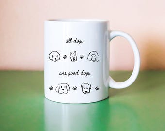 All Dogs are good Dogs Mug – Cute Doodle Dog Coffee Cup – Gift for Dog Lovers – Dog Mom Mug – Funny Pet Lover Gift