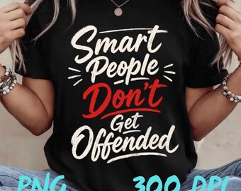 Smart People Don't Get Offended PNG: Funny Sarcastic Quote Humor png Retro Typography Clipart Adult Humor Sublimation PNG (Digital Download)