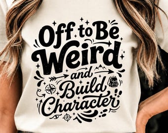 Off to Be Weird and Build Character PNG: Funny Quote Retro Humor Graphic, Quirky Saying PNG, Sarcastic Clipart Sublimation(Digital Download)