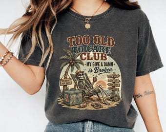 Too Old To Care Club PNG, Skeleton Beach Art, Funny Retirement Gift, Summer Vacation Graphics, Retro Vintage Vibes DAD (Digital Download)