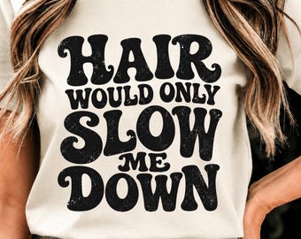 Hair Would Only Slow Me Down PNG: Funny Bald Quote Design, Humor Graphic, Barber Fan PNG, Sarcastic Clipart Sublimation (Digital Download)