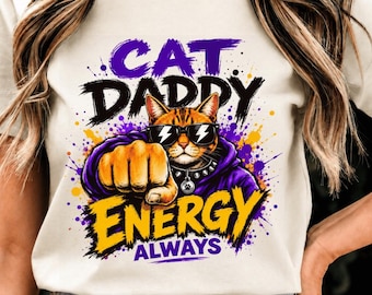 Cat Daddy Energy Always PNG: Cat Lover Humor Graphic, Pet Parent png, Feline Quote Artwork Clipart Sublimation Design PNG (Digital Download)