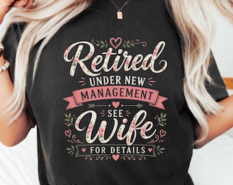 Retired Under New Management See Wife For Details PNG: Funny Retirement Quote, Retiree png, Humor Clipart Sublimation PNG (Digital Download)