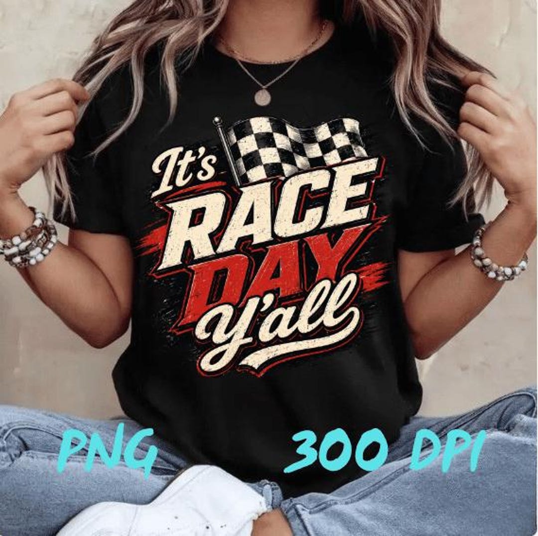 Its Rac Day It's Race Day Y'all Png Sublimation Design Download, Race Life Png ...