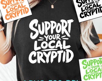Support Your Local Cryptid PNG: Cryptozoology Paranormal Mystery Creature png Bigfoot Mothman Believer Aesthetic Clipart(Digital Download)