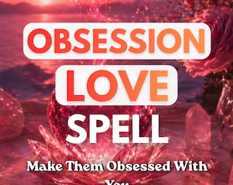 May include: A digitally enhanced image with the words "OBSESSION LOVE SPELL" in white text on a red and orange background. The image also includes the text "Make Them Obsessed With You". The background is a soft red and pink.