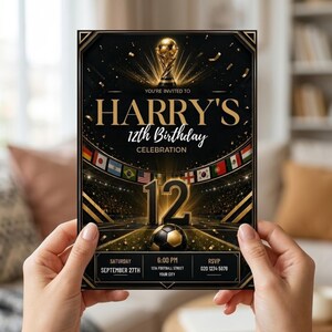 May include: A black birthday invitation card featuring a gold trophy, a soccer ball, and the text "YOU'RE INVITED TO HARRY'S 12th Birthday CELEBRATION". The design includes a stadium background, international flags, and event details.