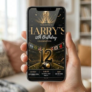 May include: A smartphone displaying a digital birthday invitation for Harry's 12th birthday celebration. The design features a gold trophy, a soccer ball, stadium lights, and international flags. Text includes date, time, location, and RSVP details.