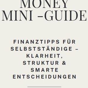 Peut inclure: Une couverture de livre crème avec le titre "SMART MONEY MINI-GUIDE" en gras, police noire. En dessous, le texte en allemand se lit "FINANZTIPPS FÜR SELBSTSTÄNDIGE - KLARHEIT, STRUKTUR & SMARTE ENTSCHEIDUNGEN." Le bas lit "BAND 7."