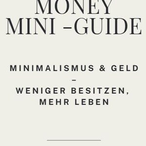 Könnte beinhalten: Ein cremefarbenes Buchcover mit dem Titel "SMART MONEY MINI-GUIDE" in einer fetten Serifen-Schrift. Darunter steht der Text "MINIMALISMUS & GELD - WENIGER BESITZEN, MEHR LEBEN" und "BAND 10".