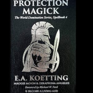May include: Black book titled "PROTECTION MAGICK" with silver lettering and a silver illustration of a warrior holding a sword. The book is part of "The World Domination Series, Spellbook 4" by E.A. Koetting.