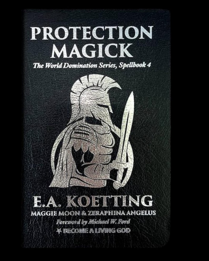 May include: Black book titled "PROTECTION MAGICK" with silver lettering and a silver illustration of a warrior holding a sword. The book is part of "The World Domination Series, Spellbook 4" by E.A. Koetting.
