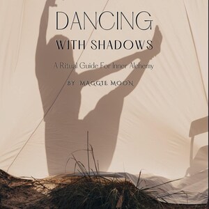 May include: A book cover featuring the title "DANCING WITH SHADOWS" and the subtitle "A Ritual Guide For Inner Alchemy" by Maggie Moon. The image shows a dancing shadow against a neutral backdrop.