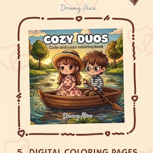 Peut inclure: Couverture de livre de coloriage numérique intitulée "COZY DUOS", représentant deux personnages de dessins animés dans un bateau sur un lac. L'illustration de la couverture comprend le texte "Cute and cozy coloring book" et "Dreamy Alice". L'image est entourée d'une bordure décorative et comprend le texte "5 DIGITAL COLORING PAGES".