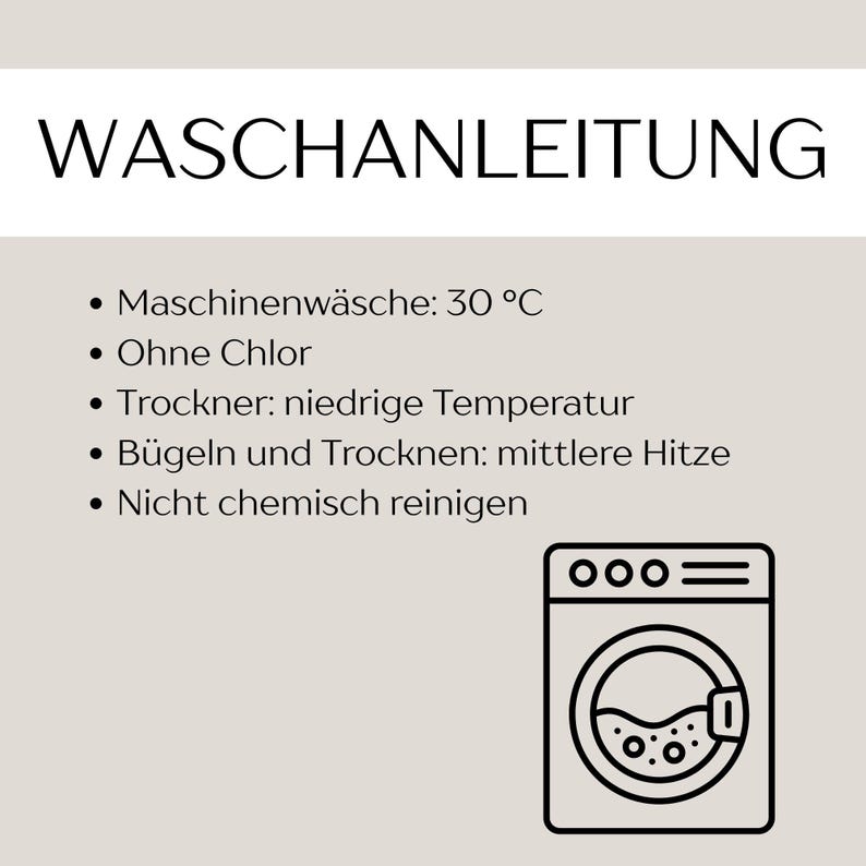 May include: A beige informational sign with the heading WASCHANLEITUNG and a list of laundry instructions in German, including machine wash at 30 degrees Celsius, no chlorine, low heat tumble dry, medium heat iron, and no dry cleaning, with a washing machine icon.