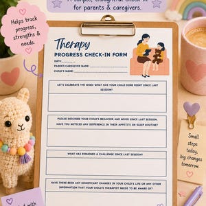 May include: A therapy progress check-in form on a clipboard with sections for date, parent name, and child name. It includes prompts about wins, behavior, mood, appetite, sleep, challenges, and significant life changes, plus an illustration of a therapist.