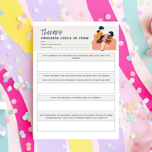May include: A white Therapy Progress Check-In Form with a colorful background of pink, yellow, and blue ribbons and confetti. The form includes sections for date, parent/caregiver name, and child's name, with prompts for session details.