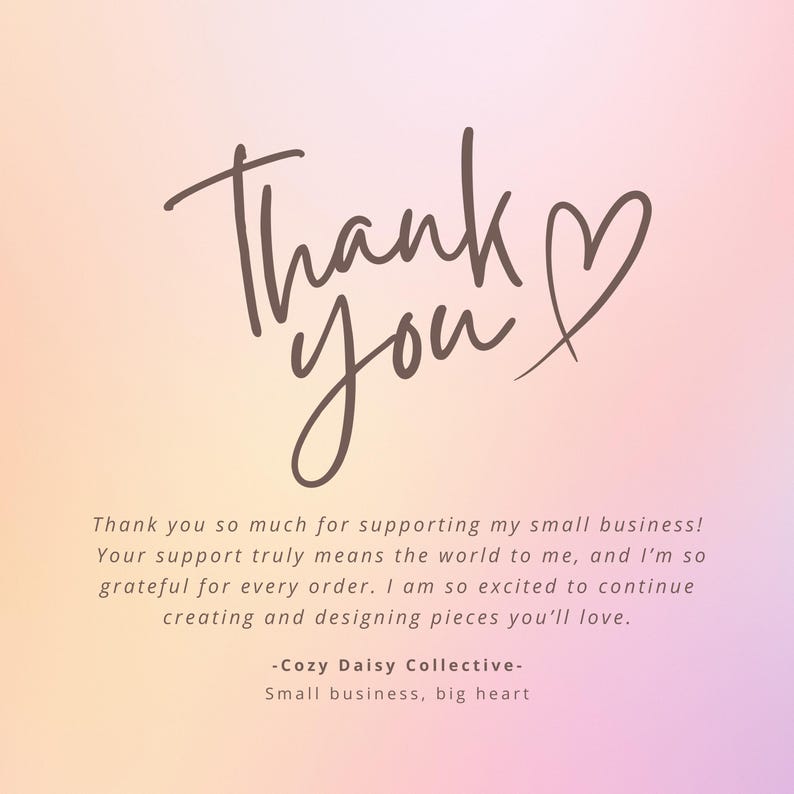 May include: A thank you card with a soft gradient background transitioning from peach to light purple. The text reads Thank you with a heart symbol, followed by a message of gratitude for supporting the small business Cozy Daisy Collective.