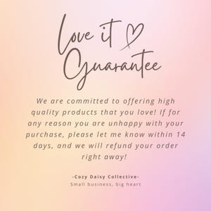 May include: A square graphic with a soft pink and orange gradient background featuring the dark brown text Love it Guarantee with a heart symbol. Below, text states a 14-day return policy for the Cozy Daisy Collective, small business, big heart.