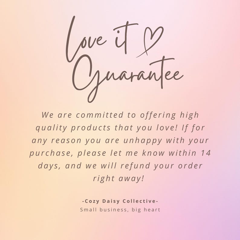 May include: A square graphic with a soft pink and orange gradient background featuring the dark brown text Love it Guarantee with a heart symbol. Below, text states a 14-day return policy for the Cozy Daisy Collective, small business, big heart.
