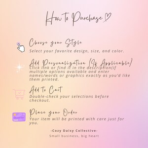 May include: An instructional graphic with a soft pink and orange gradient background. It outlines four steps: Choose your Style, Add Personalization, Add to Cart, and Place your Order, with icons for each. It ends with Cozy Daisy Collective.