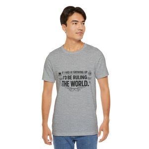 Wenn ich die KI aufwachsen ließe, würde ich die Welt regieren T-Shirt | Lustiges Zitat Tee