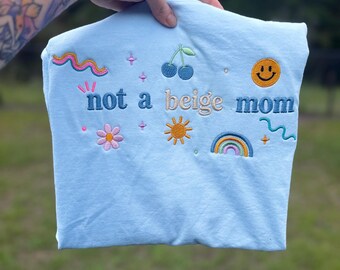 Embroidered "Not a Beige Mom" T-Shirt | Bright, Colorful Mom Apparel