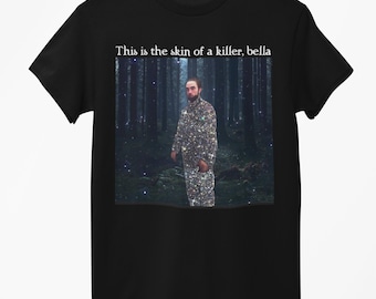 This is the Skin of a Killer Meme T-shirt Unisex