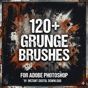May include: Digital download graphic featuring the text "120+ GRUNGE BRUSHES" in white, set against a textured, distressed background with brown and black splatters. The words "FOR ADOBE PHOTOSHOP" and "INSTANT DIGITAL DOWNLOAD" are also included.