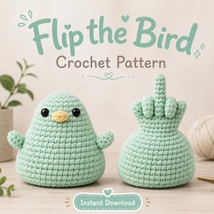 May include: Two crocheted bird figures. One is a cute bird with a yellow beak and black eyes. The other is a bird with a middle finger up. The text "Flip the Bird Crochet Pattern" is at the top, with "Instant Download" at the bottom.