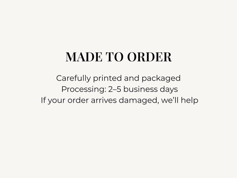 Text graphic on a light background reads MADE TO ORDER with details regarding processing times and damage policy.
