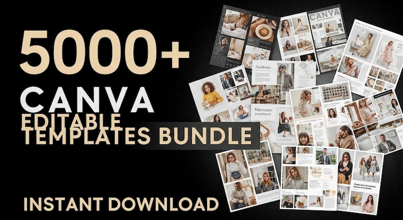 May include: A collection of Canva editable templates, with the text "5000+ Canva Editable Templates Bundle" and "Instant Download" on a black background. The templates feature various lifestyle and fashion images.