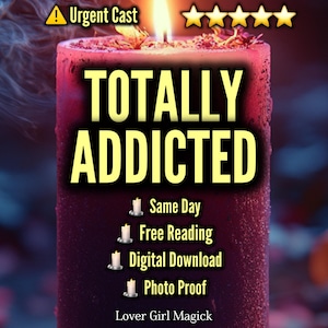 Puede incluir: Una vela roja oscura encendida con el texto "TOTALLY ADDICTED" en amarillo. El texto adicional incluye "Urgent Cast", "Same Day", "Free Reading", "Digital Download" y "Photo Proof". También está presente el texto "Lover Girl Magick".