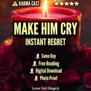 May include: A lit red candle with the text "MAKE HIM CRY INSTANT REGRET" in yellow. The image includes the text "Same Day, Free Reading, Digital Download, Photo Proof" and the words "Karma Cast" and "Lover Girl Magick".