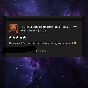 May include: Screenshot of an Etsy listing for "TRUTH SERUM Confession Ritual + Rea..." with a product image and customer review. The review states "Thank you! So far this has been working as expected".