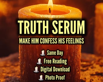 May include: A burning candle with the words "TRUTH SERUM" and "MAKE HIM CONFESS HIS FEELINGS". The image also includes the text "Same Day", "Free Reading", "Digital Download", and "Photo Proof". The text "Lover Girl Magick" is also present.