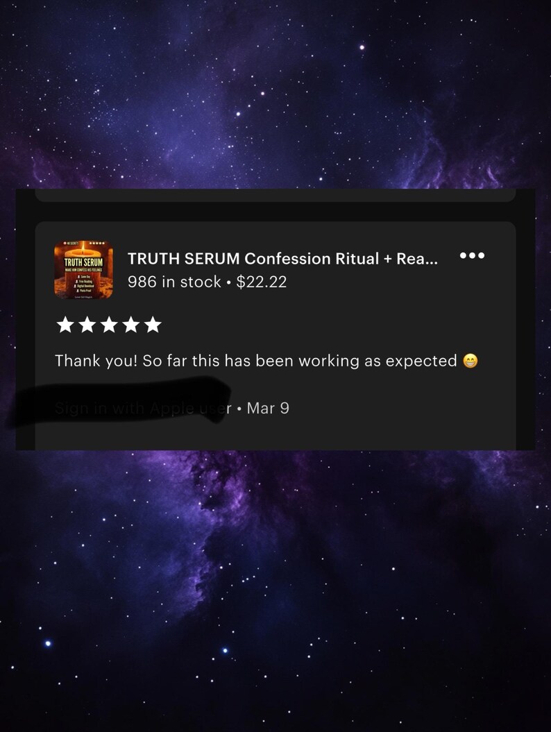 May include: Screenshot of an Etsy listing for "TRUTH SERUM Confession Ritual + Rea..." with a product image and customer review. The review states "Thank you! So far this has been working as expected".