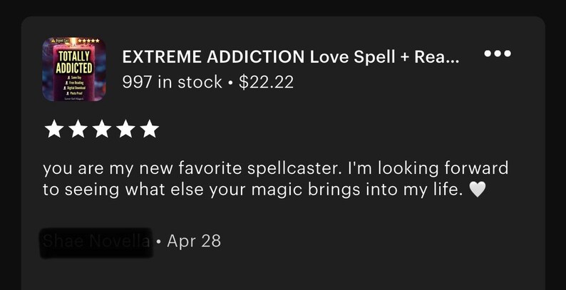 May include: A screenshot of an Etsy listing for an "EXTREME ADDICTION Love Spell." The listing includes a product image, five-star customer ratings, and a customer review. The text "TOTALLY ADDICTED" is visible in the product image.