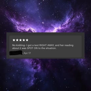 May include: A digital graphic with a purple and blue nebula background, a black heart, and a review in a gray box. The review reads, "No kidding- I got a text RIGHT AWAY, and her reading about it was SPOT ON to the situation."