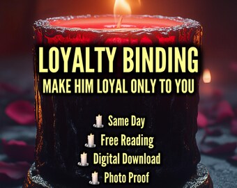 May include: A candle with a burning flame, featuring the text "LOYALTY BINDING" and "MAKE HIM LOYAL ONLY TO YOU." Additional text includes "Same Day," "Free Reading," "Digital Download," and "Photo Proof." The image also displays the text "Lover Girl Magick."