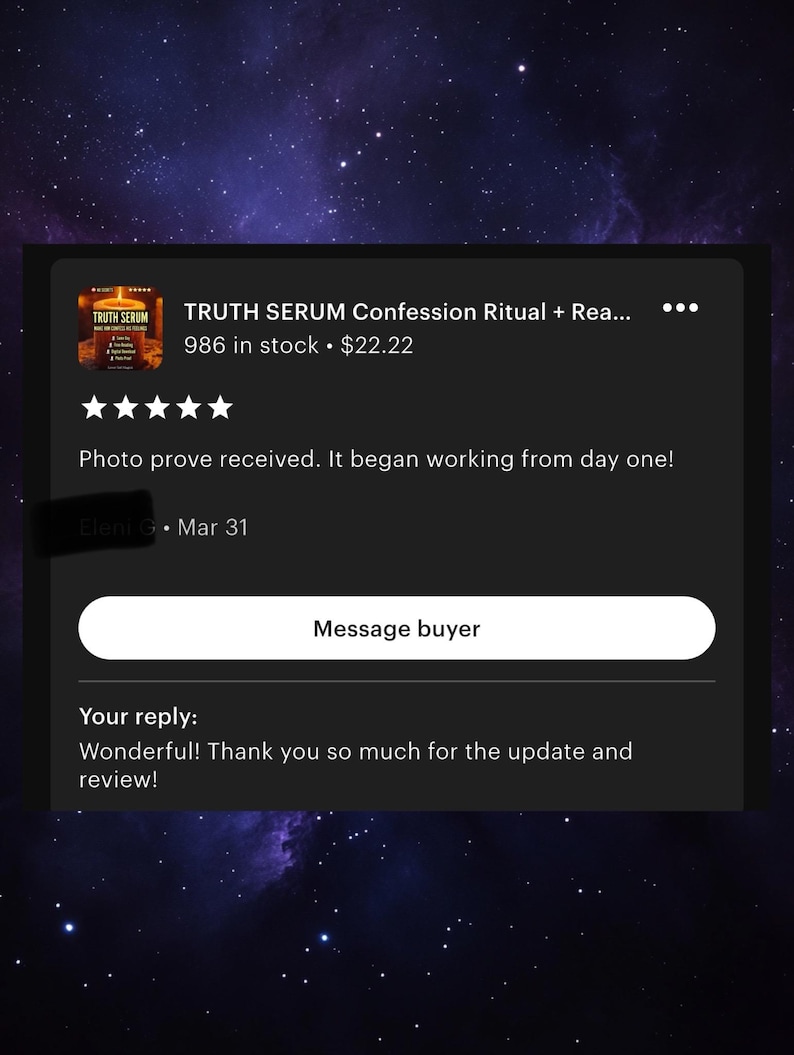 May include: A screenshot of an Etsy listing for "TRUTH SERUM Confession Ritual + Rea..." with a product image. The listing includes a customer review stating the product "began working from day one!" and a seller's reply.