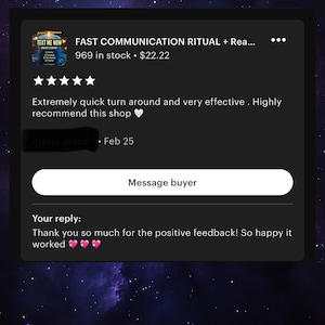 May include: Screenshot of an Etsy shop review for "FAST COMMUNICATION RITUAL + Rea...". The review includes a five-star rating and positive feedback. The reply from the shop owner is also visible.