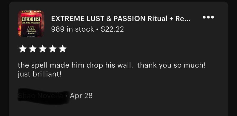 May include: Image of a product listing with the text "EXTREME LUST & PASSION Ritual + Re..." and a product image. The listing includes a customer review with a five-star rating and the text "the spell made him drop his wall. thank you so much! just brilliant!"