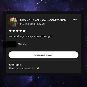 May include: Screenshot of an Etsy listing with a black background. The listing is for "BREAK SILENCE + Get a CONFESSION..." with a product image. The text includes a 5-star rating and a buyer's reply: "Thank you so much!"