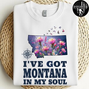 I've Got Montana In My Soul T-Shirt, Montana State Map Tee, Bitterroot Flower Shirt, Montana Pride Gift, Big Sky Country Tee