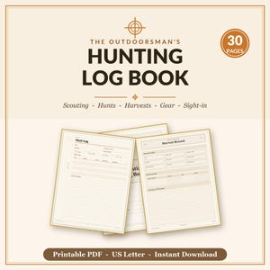 May include: A printable hunting log book with 30 pages, featuring a cream background and dark brown text. The cover reads The Outdoorman's Hunting Log Book with sections for Scouting, Hunts, Harvests, Gear, and Sight-in. Includes interior page previews.